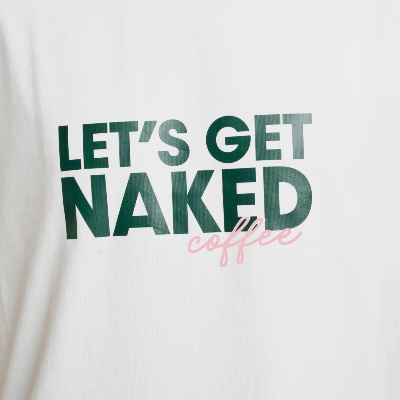 Let's get Naked Tee